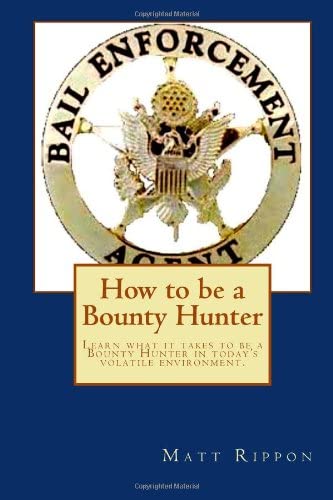 How to be a Bounty Hunter: Learn what it takes to be a Bounty Hunter in today&rsquo;s volatile environment.