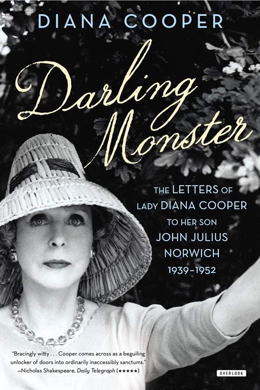 Darling Monster: The Letters of Lady Diana Cooper to Son John Julius Norwich, 1939-1952