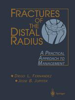 Fractures of the Distal Radius : a Practical Approach to Management.