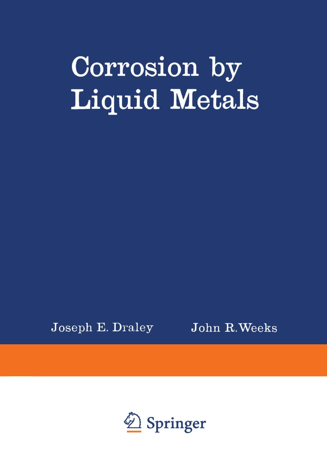 Corrosion by liquid metals proceedings of the sessions on corrosion by liquid metals of the 1969 Fall meeting of the Metallurgical Society of AIME, October 13-16, 1969, Philadelphia, Pennsylvania.