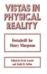 Vistas in physical reality : a festschrift for Henry Margenau