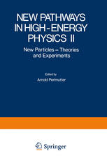 New Pathways in High-Energy Physics II : New Particles - Theories and Experiments.