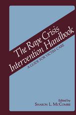 The Rape Crisis Intervention Handbook : A Guide for Victim Care.