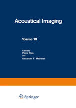 Acoustical imaging. Volume 10, [Proceedings of the tenth International Symposium on Acoustical Imaging, held October 12-16 1980, in Cannes, France]