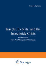 Insects, experts, and the insecticide crisis : the quest for new pest management strategies