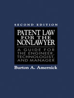 Patent Law for the Nonlawyer : a Guide for the Engineer, Technologist, and Manager