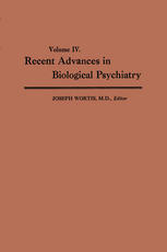 Recent Advances in Biological Psychiatry : Volume IV: The Proceedings of the Sixteenth Annual Convention and Scientific Program of the Society of Biological Psychiatry, Atlantic City, N.J., June 9-11, 1961