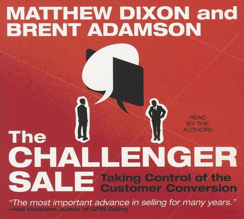 The Challenger Sale: Taking Control of the Customer Conversation (Your Coach in a Box)