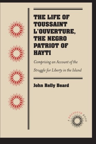 The Life of Toussaint L'Ouverture, the Negro Patriot of Hayti