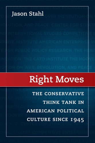 Right moves : the conservative think tank in American political culture since 1945