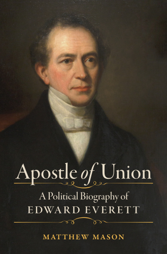 Apostle of union : a political biography of Edward Everett