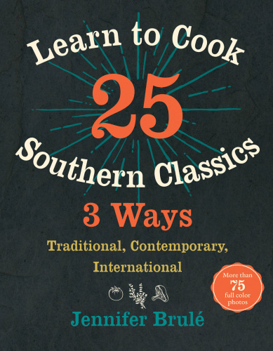 Learn to Cook 25 Southern Classics 3 Ways