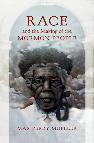 Race and the making of the Mormon people