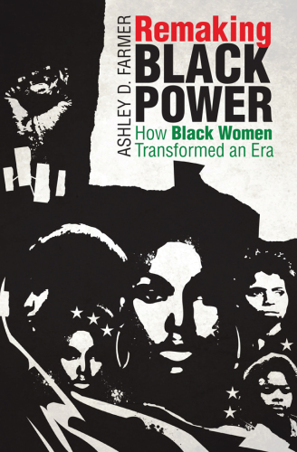 Remaking black power : how black women transformed an era