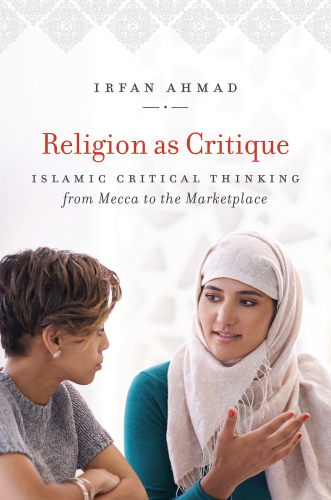 Religion as critique : Islamic critical thinking from Mecca to the marketplace