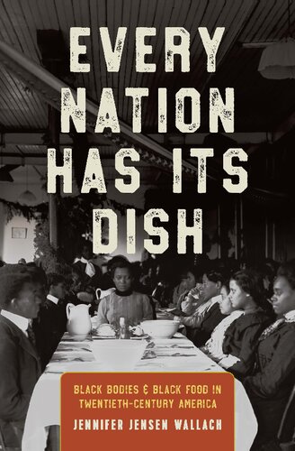 Every nation has its dish : black bodies and black food in twentieth-century America