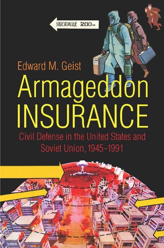 Armageddon Insurance: Civil Defense in the United States and Soviet Union, 1945&ndash;1991 (The New Cold War History)