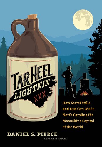 Tar Heel lightnin' : how secret stills and fast cars made North Carolina the moonshine capital of the world