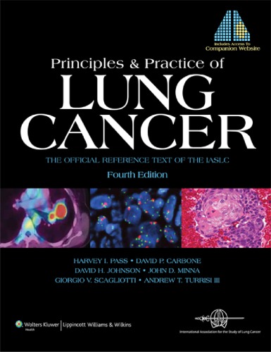 Principles and Practice of Lung Cancer : the Official Reference Text of the International Association for the Study of Lung Cancer (IASLC).