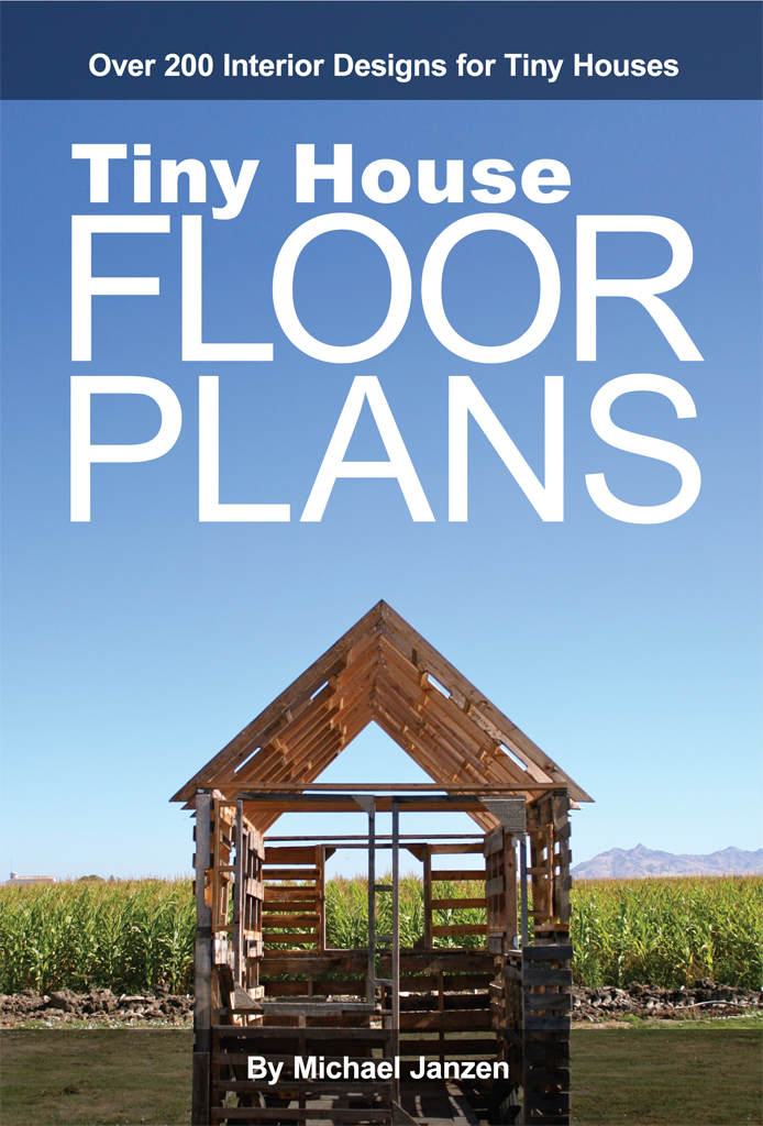 Tiny House Floor Plans: Over 200 Interior Designs for Tiny Houses