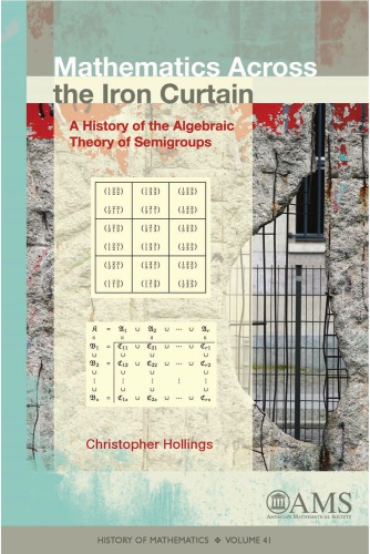 Mathematics across the Iron Curtain A History of the Algebraic Theory of Semigroups