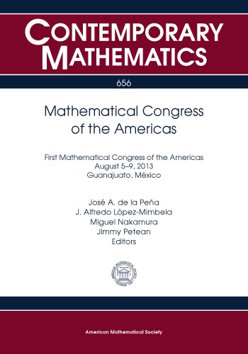 Mathematical Congress of the Americas : First Mathematical Congress of the Americas : August 5-9, 2013, Guanajuato, México