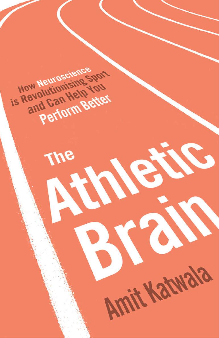 Sport on the Brain : How Neuroscience Is Revolutionising Sport.