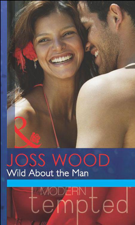 Wild About the Man (Mills &amp; Boon Modern Tempted)