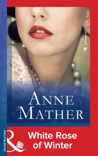 White Rose of Winter (Mills &amp; Boon Vintage Modern) (The Anne Mather Collection)