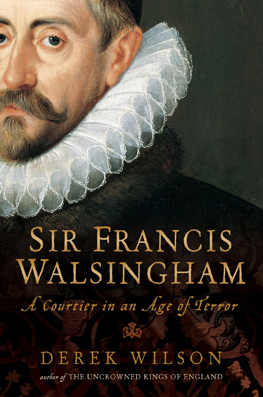 Sir Francis Walsingham : Courtier in an Age of Terror