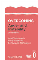 Overcoming anger and irritability : a self-help guide using cognitive behavioural techniques