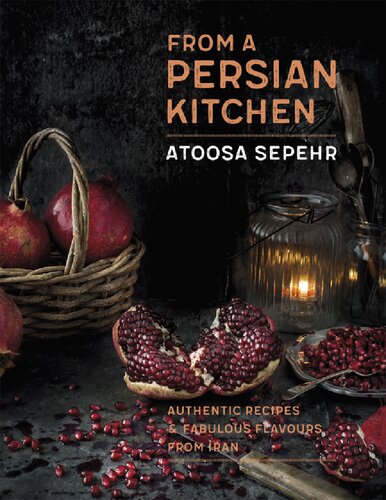 From a Persian kitchen : authentic recipes and fabulous flavours from Iran