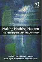 Making nothing happen : five poets explore faith and spirituality