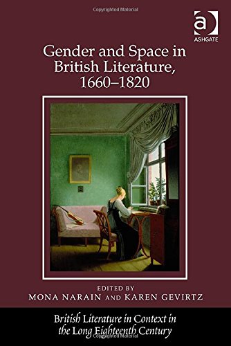 Gender and Space in British Literature, 1660-1820. Edited by Mona Narain and Karen Gevirtz