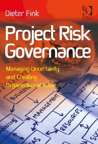 Project risk governance managing uncertainty and creating organisational value