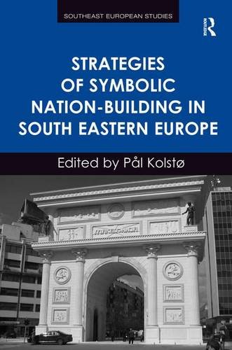 Strategies of Symbolic Nation-Building in South Eastern Europe