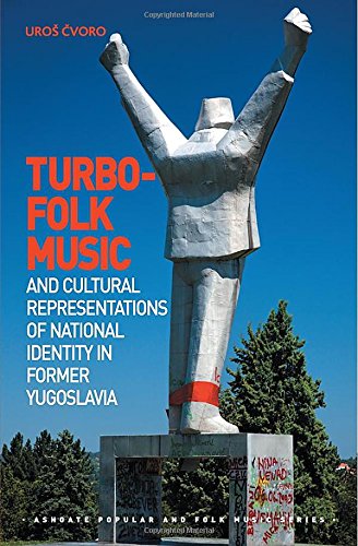 Turbo-folk Music and Cultural Representations of National Identity in Former Yugoslavia