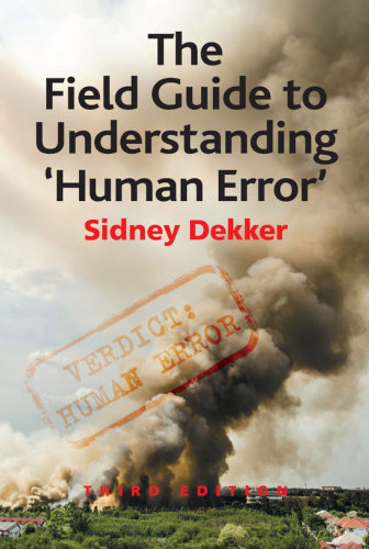 The field guide to understanding 'human error'