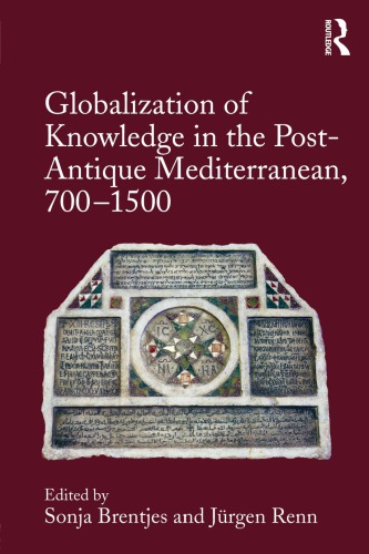 Globalization of Knowledge in the Post-Antique Mediterranean, 700-1500