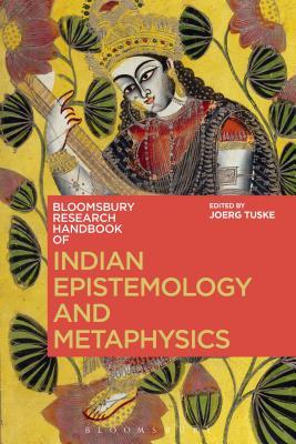 The Bloomsbury Research Handbook of Indian Epistemology and Metaphysics