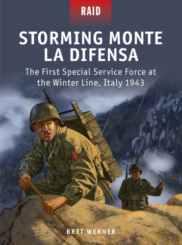 Storming Monte La Difensa - The First Special Service Force at the Winter Line, Italy 1943