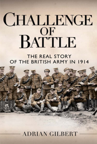 Challenge of Battle : the British Army's Baptism of Fire in the First World War