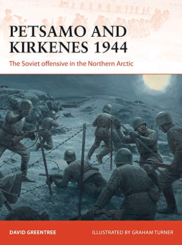 Petsamo and Kirkenes 1944 : the Soviet offensive in the Northern Arctic