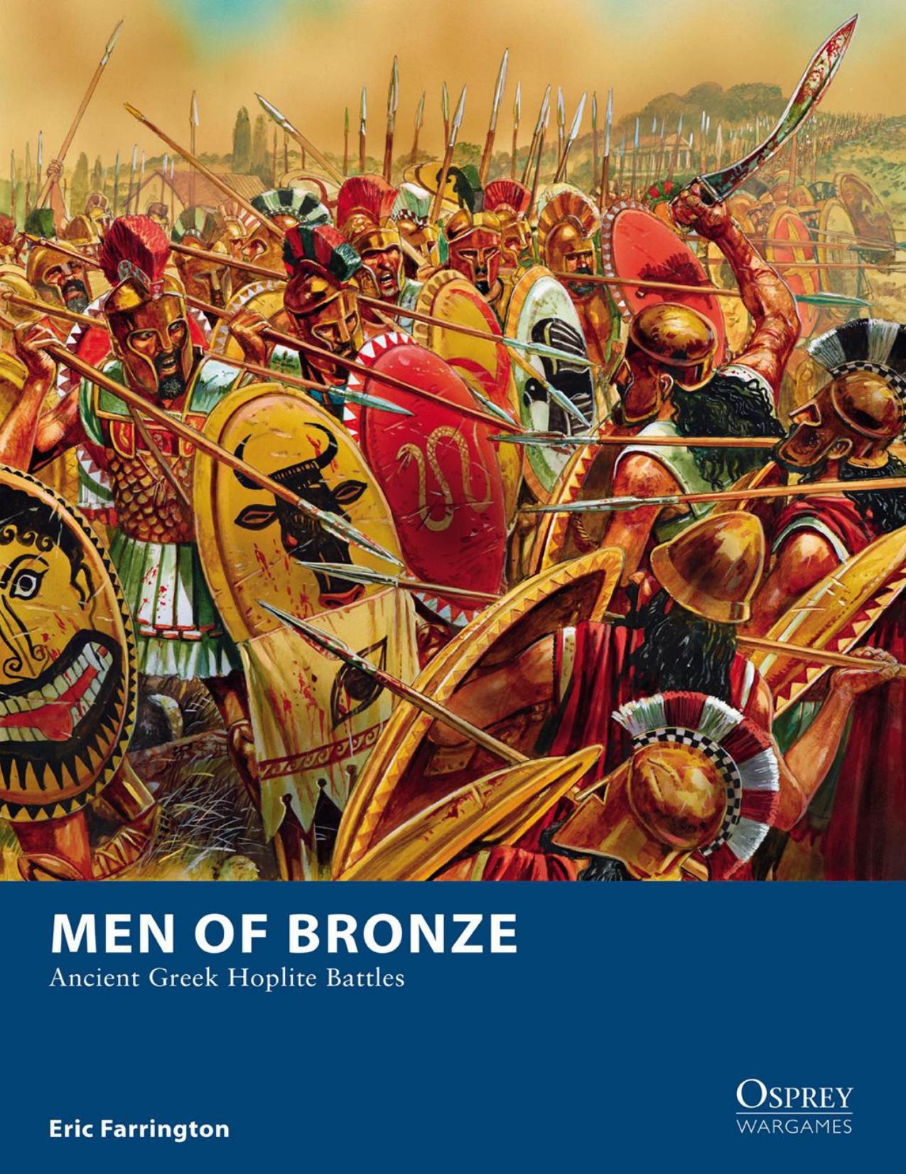 Men of Bronze : Ancient Greek Hoplite Battles.