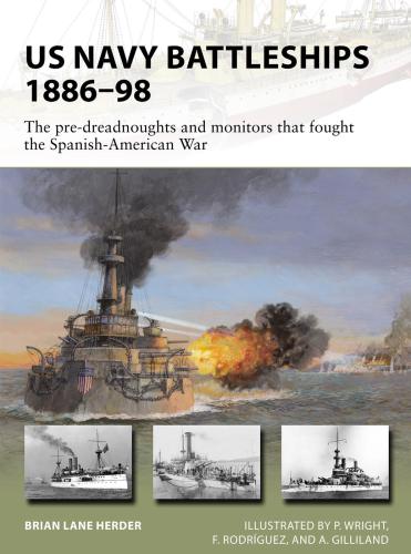 US Navy battleships 1886-98 : the pre-dreadnoughts and monitors that fought the Spanish-American War