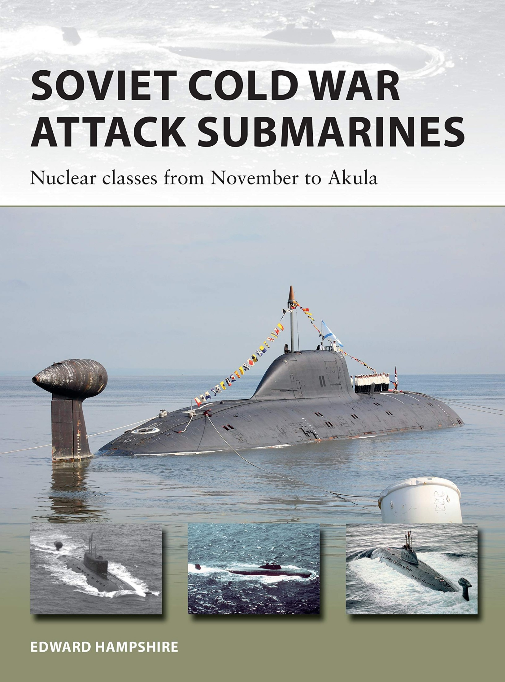 Soviet Cold War attack submarines : nuclear classes from November toAkula