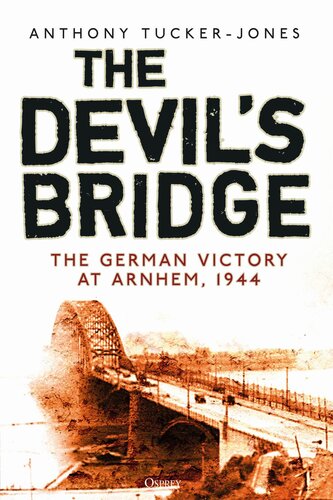 The devil's bridge the German victory at Arnhem, 1944