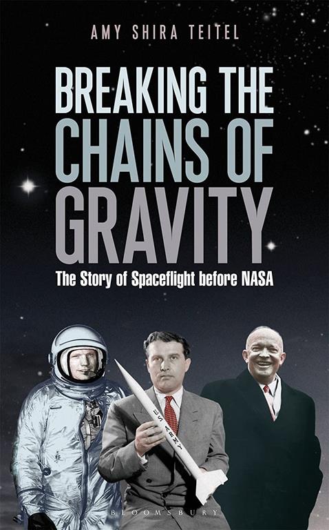 Breaking the Chains of Gravity: The Story of Spaceflight before NASA