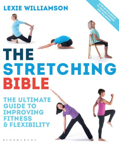 The stretching bible : the ultimate guide to improving fitness & flexibility