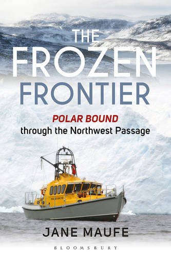 The frozen frontier : Polar bound through the Northwest Passage